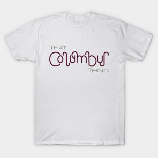 That Columbus Thing T-Shirt